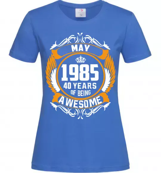 Жіноча футболка May 1985 40 years of being Awesome Яскраво-синій фото