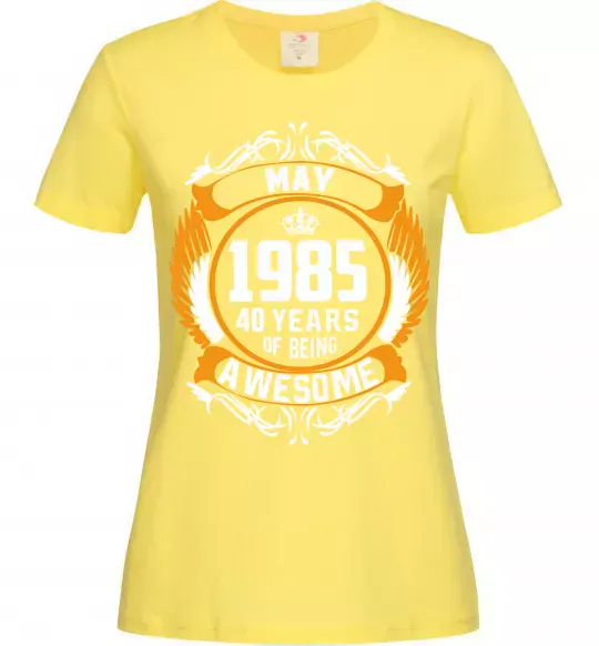 Жіноча футболка May 1985 40 years of being Awesome Лимонний фото