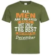 Мужская футболка All man are created equal but only the best are born in December Оливковый фото