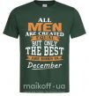 Мужская футболка All man are created equal but only the best are born in December Темно-зеленый фото