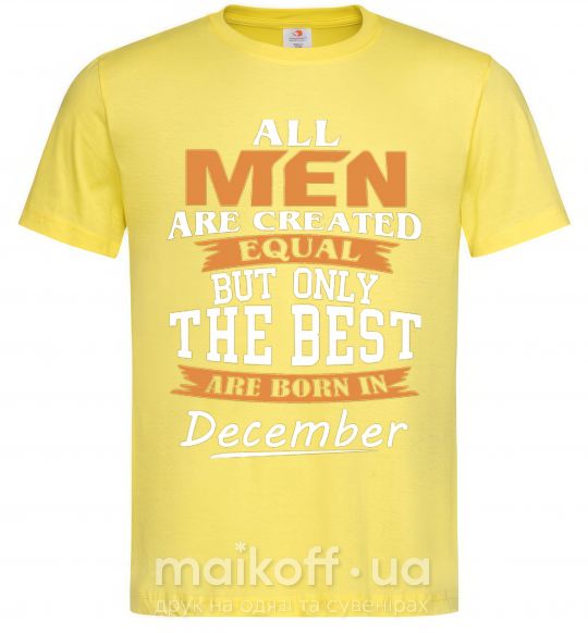 Чоловіча футболка All man are created equal but only the best are born in December Лимонний фото