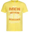 Мужская футболка All man are created equal but only the best are born in December Лимонный фото