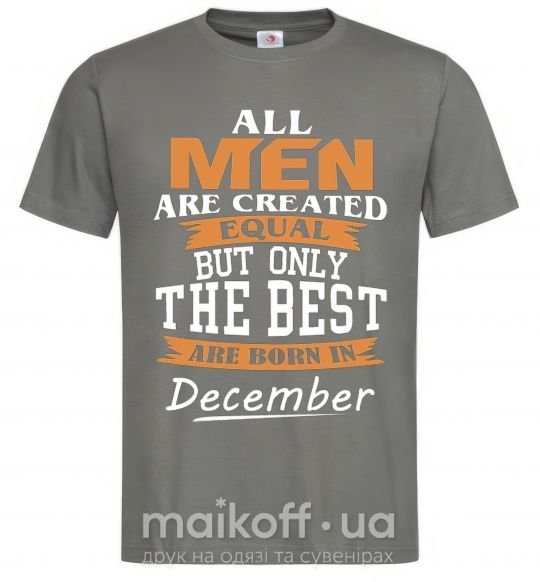 Мужская футболка All man are created equal but only the best are born in December Графит фото