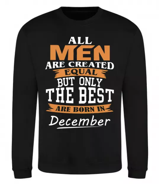 Свитшот All man are created equal but only the best are born in December Черный фото