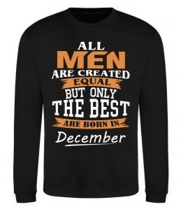 Свитшот All man are created equal but only the best are born in December Свитшот All man are created equal but only the best are born in December