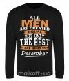Світшот All man are created equal but only the best are born in December Чорний фото