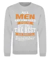 Свитшот All man are created equal but only the best are born in December Серый меланж Свитшот All man are created equal but only the best are born in December Серый меланж фото