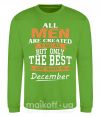 Свитшот All man are created equal but only the best are born in December Лаймовый фото