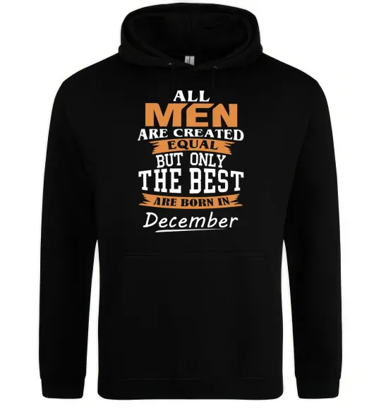 Чоловіча толстовка (худі) All man are created equal but only the best are born in December Чорний фото