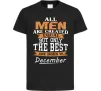 Дитяча футболка All man are created equal but only the best are born in December Чорний Дитяча футболка All man are created equal but only the best are born in December Чорний фото