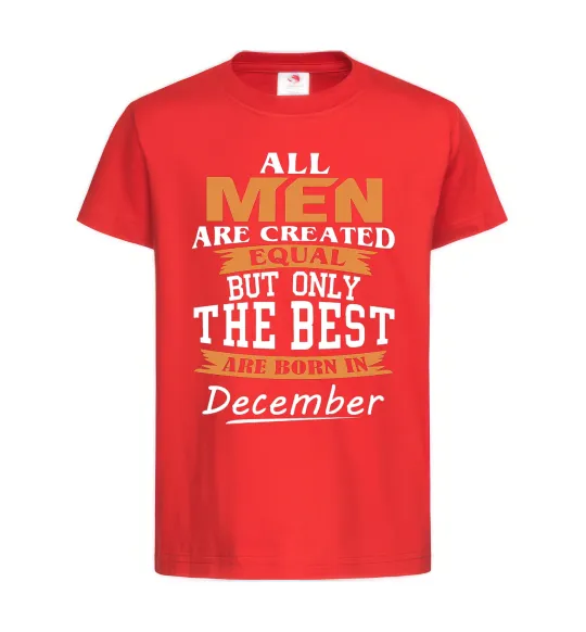 Детская футболка All man are created equal but only the best are born in December Красный фото