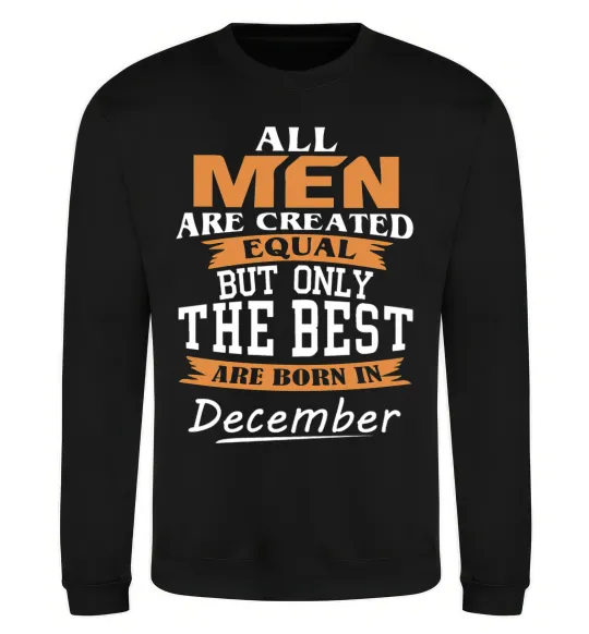 Свитшот All man are created equal but only the best are born in December Черный фото