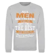 Свитшот All man are created equal but only the best are born in December Серый меланж Свитшот All man are created equal but only the best are born in December Серый меланж фото