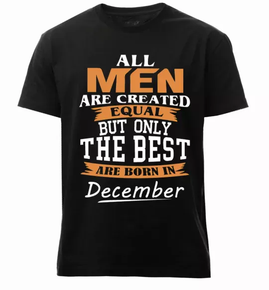 Мужская премиум футболка All man are created equal but only the best are born in December Черный фото