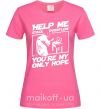 Жіноча футболка Help me stack overflow you're my only hope Яскраво-рожевий фото