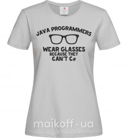 Женская футболка Java programmers wear glasses because they can't C Серый фото