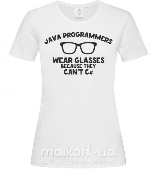 Жіноча футболка Java programmers wear glasses because they can't C Білий фото