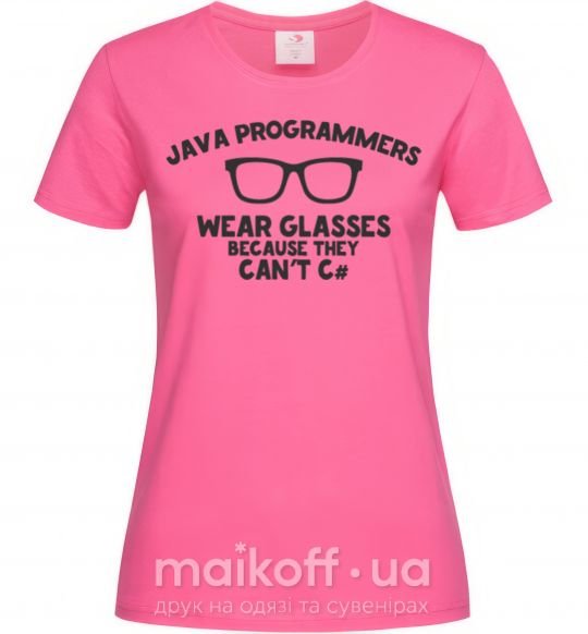 Жіноча футболка Java programmers wear glasses because they can't C Яскраво-рожевий фото
