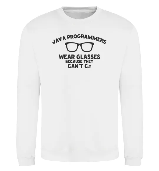 Свитшот Java programmers wear glasses because they can't C Белый фото