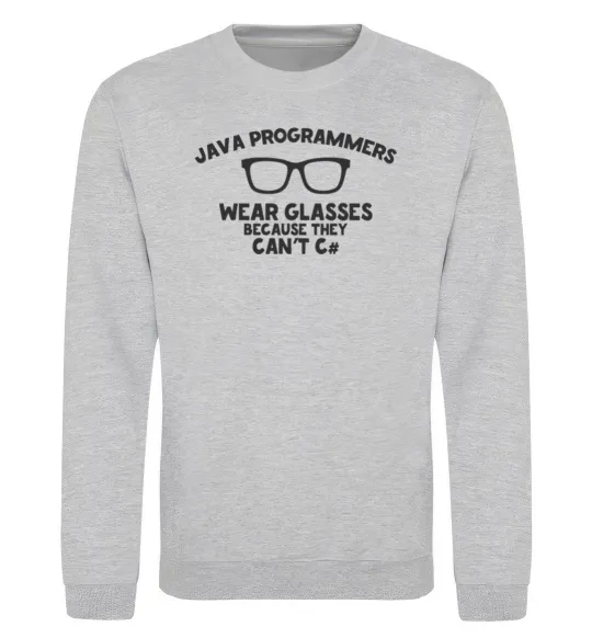 Свитшот Java programmers wear glasses because they can't C Серый меланж фото