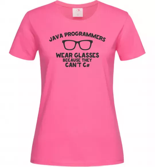 Жіноча футболка Java programmers wear glasses because they can't C Яскраво-рожевий фото