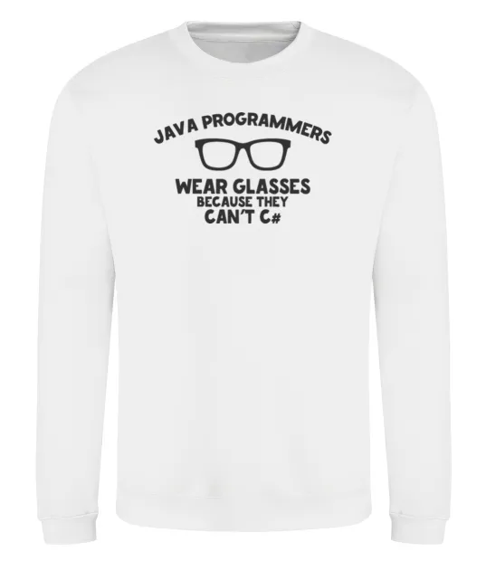 Світшот Java programmers wear glasses because they can't C Білий фото
