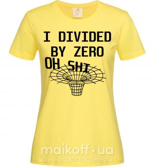 Жіноча футболка I divided by zero oh shi Лимонний фото