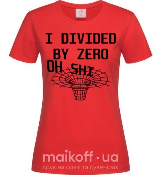 Женская футболка I divided by zero oh shi Красный фото