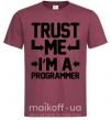Мужская футболка Trust me i'm a programmer Бордовый фото