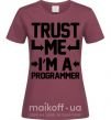 Жіноча футболка Trust me i'm a programmer Бордовий фото