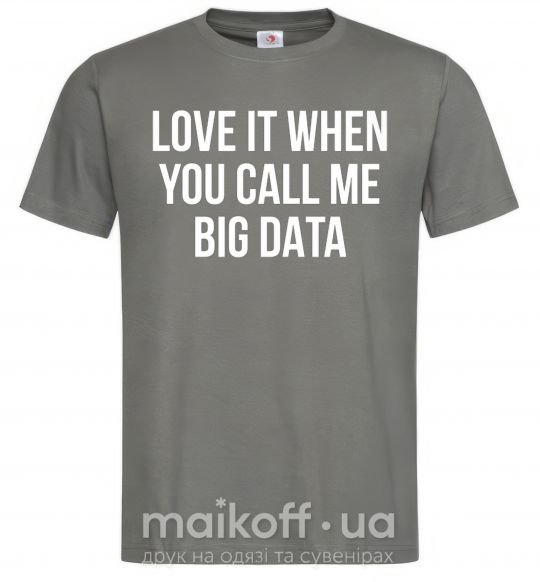 Мужская футболка Love it when you call me big data Графит фото