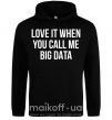 Мужская толстовка (худи) Love it when you call me big data Черный фото