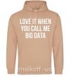 Мужская толстовка (худи) Love it when you call me big data Песочный фото
