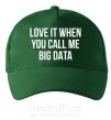 Кепка Love it when you call me big data Темно-зелений фото