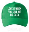Кепка Love it when you call me big data Зеленый фото