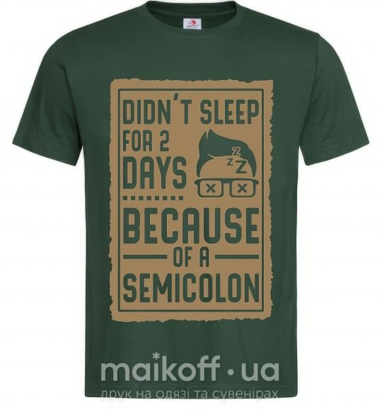 Чоловіча футболка Didn't sleep for 2 days Темно-зелений фото