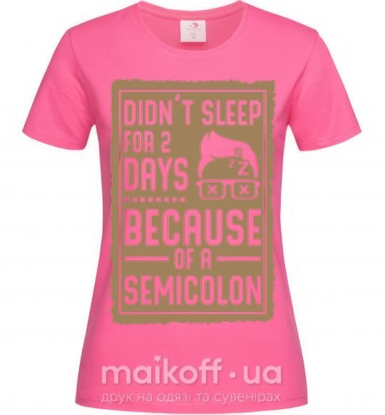 Жіноча футболка Didn't sleep for 2 days Яскраво-рожевий фото