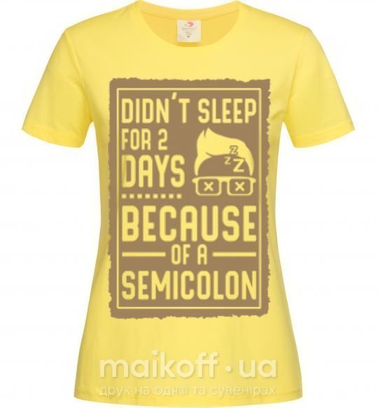 Женская футболка Didn't sleep for 2 days Лимонный фото