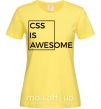 Женская футболка Css is awesome Лимонный фото