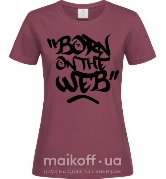 Женская футболка Born on the web Бордовый фото