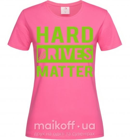 Жіноча футболка Hard drives matter Яскраво-рожевий фото