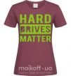 Жіноча футболка Hard drives matter Бордовий фото