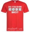 Мужская футболка Do you even code bro Красный фото