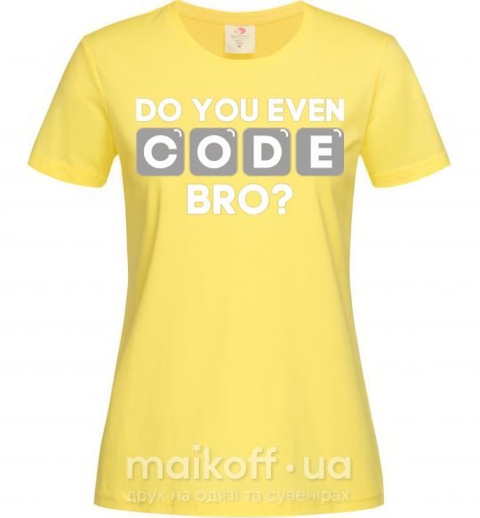 Женская футболка Do you even code bro Лимонный фото