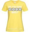 Жіноча футболка Do you even code bro Лимонний фото