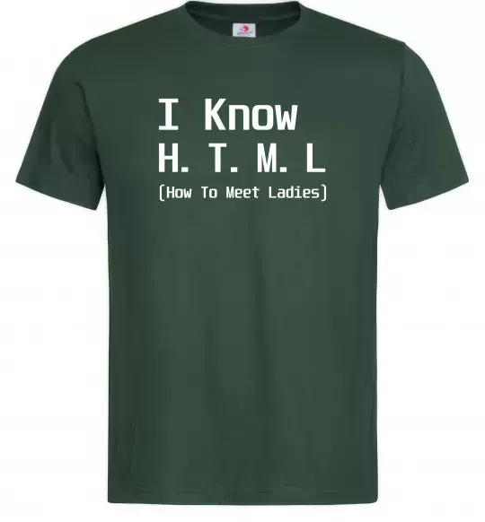 Мужская футболка I Know HTML how to meet ladies Темно-зеленый фото