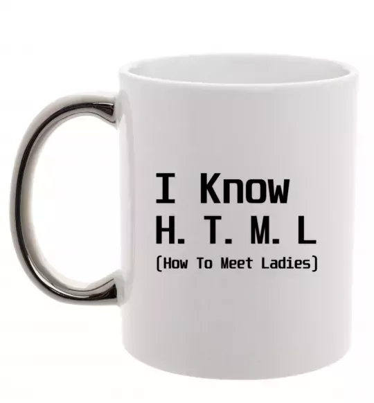 Чашка з кольоровою ручкою I Know HTML how to meet ladies Срібло фото