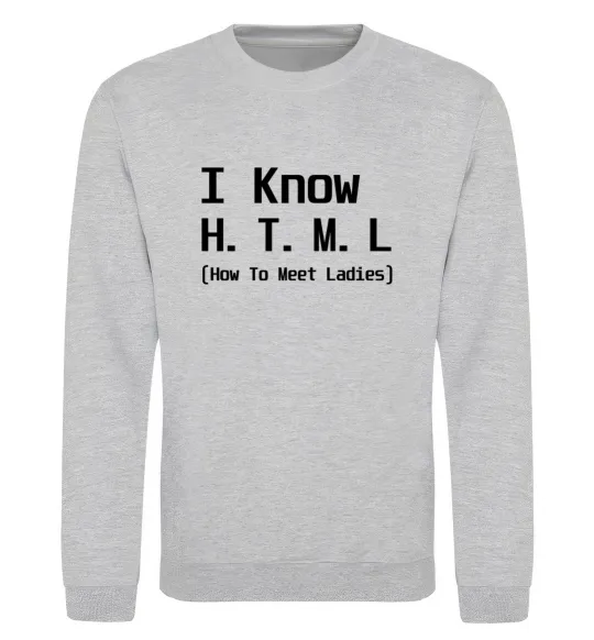 Свитшот I Know HTML how to meet ladies Серый меланж фото