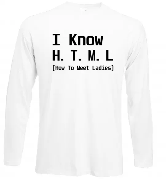 Лонгслив I Know HTML how to meet ladies Белый фото