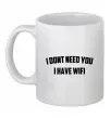 Чашка керамическая I dont need you i have wifi Белый Чашка керамическая I dont need you i have wifi Белый фото